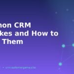 Common CRM Mistakes and How to Avoid Them
