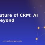 The Future of CRM: AI and Beyond